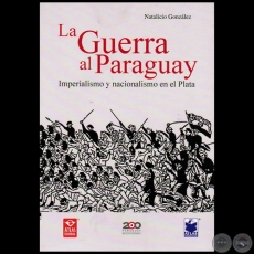 LA GUERRA AL PARAGUAY - Autor: NATALICIO GONZÁLEZ - Año 2010